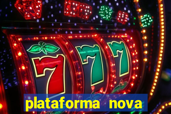 plataforma nova pagando muito hoje